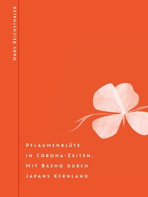 cover image of Pflaumenblüte in Corona-Zeiten. Mit Basho durch Japans Kernland